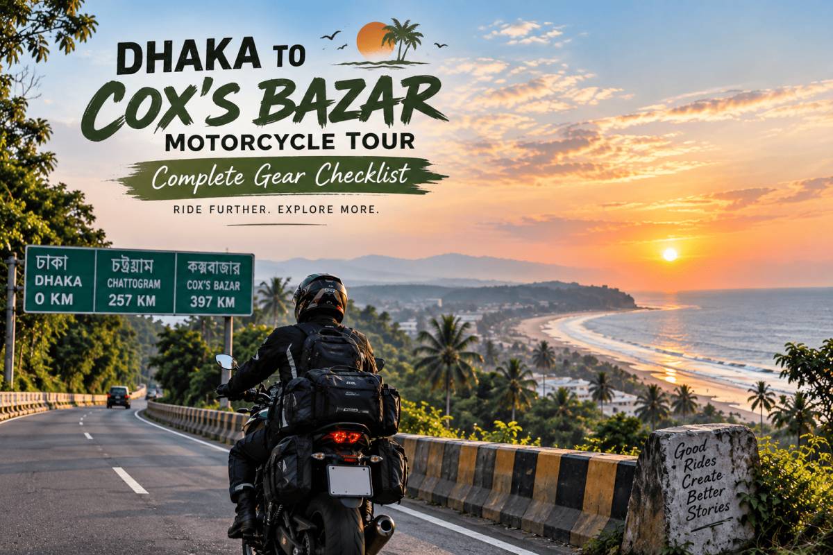 Dhaka to Cox's Bazar Motorcycle Tour: Complete Gear Checklist for Bikers