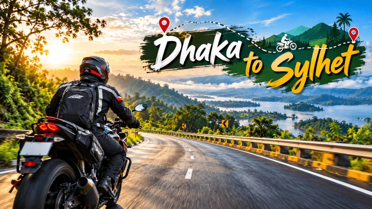 Dhaka to Sylhet Motorcycle Tour: Complete Guide for Bikers